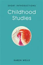Book cover of Childhood Studies by Karen Wells