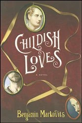 Book cover of Childish Loves by Benjamin Markovits