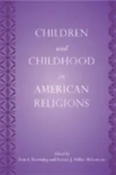 Book cover of Children and Childhood in American Religions by Don S. Browning
