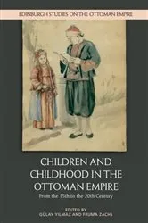 Book cover of Children and Childhood in the Ottoman Empire by Gülay Yilmaz