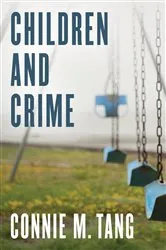 Book cover of Children and Crime by Connie M. Tang