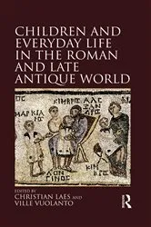 Book cover of Children and Everyday Life in the Roman and Late Antique World by Christian Laes