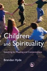 Book cover of Children and Spirituality by Brendan Hyde