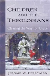 Book cover of Children and the Theologians by Jerome W. Berryman