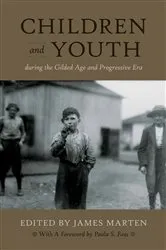 Book cover of Children and Youth During the Gilded Age and Progressive Era by James Marten