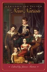 Book cover of Children and Youth in a New Nation by James Marten