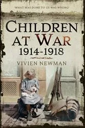 Book cover of Children at War, 1914–1918 by Vivien Newman