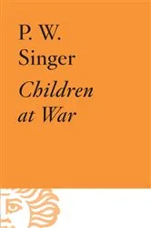 Book cover of Children at War by Peter W. Singer