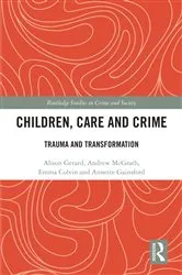 Book cover of Children, Care and Crime by Alison Gerard