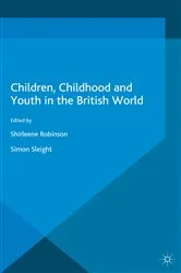 Book cover of Children, Childhood and Youth in the British World by Simon Sleight