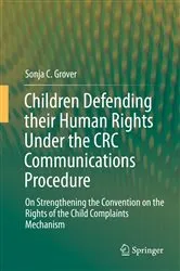 Book cover of Children Defending their Human Rights Under the CRC Communications Procedure by Sonja C. Grover