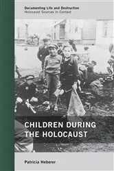 Book cover of Children during the Holocaust by Patricia Heberer