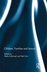 Book cover of Children, Families and Leisure by Heike Schänzel