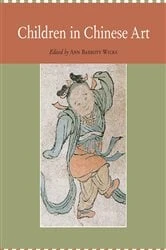 Book cover of Children in Chinese Art by Ann Barrott Wicks