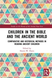 Book cover of Children in the Bible and the Ancient World by Shawn W. Flynn