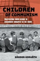 Book cover of Children of Communism by Sándor Horváth