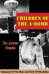Book cover of Children Of The A-Bomb: Testament Of The Boys And Girls Of Hiroshima by Unknown