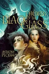 Book cover of Children of the Black Glass by Anthony Peckham