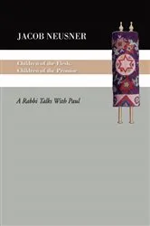 Book cover of Children of the Flesh, Children of the Promise by Jacob Neusner