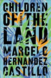 Book cover of Children of the Land by Marcelo Hernandez Castillo