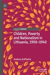 Book cover of Children, Poverty and Nationalism in Lithuania, 1900–1940 by Andrea Griffante