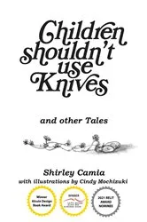Book cover of Children Shouldn't Use Knives by Shirley Camia