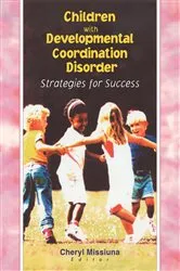 Book cover of Children with Developmental Coordination Disorder by Cheryl Missiuna