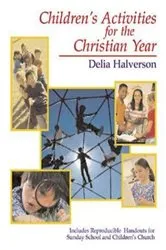 Book cover of Children's Activities for the Christian Year by Delia Halverson
