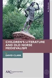 Book cover of Children’s Literature and Old Norse Medievalism by David Clark