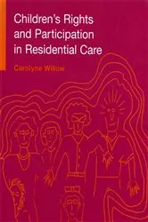 Book cover of Children's Rights and Participation in Residential Care by Carolyne Willow