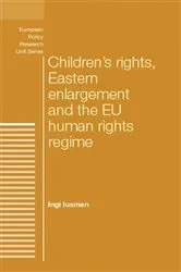 Book cover of Children's rights, Eastern enlargement and the EU human rights regime by Ingi Iusmen