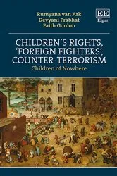 Book cover of Children’s Rights, ‘Foreign Fighters’, Counter-Terrorism by Rumyana van Ark