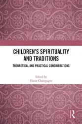 Book cover of Children’s Spirituality and Traditions by Elaine Champagne