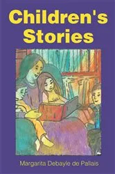 Book cover of Children's Stories by Margarita Debayle de Pallais