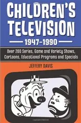 Book cover of Children's Television, 1947-1990 by Jeffery Davis