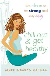 Book cover of Chill Out and Get Healthy by Aimee E. Raupp