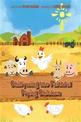 Book cover of Chillywing the Faithful Flying Chicken by Ryan Kranz