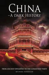 Book cover of China – A Dark History by Michael Kerrigan