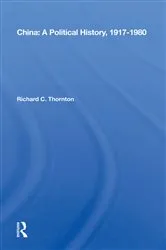 Book cover of China: A Political History, 1917-1980 by Richard C. Thornton