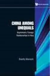 Book cover of China Among Unequals: Asymmetric Foreign Relationships In Asia by Brantly Womack