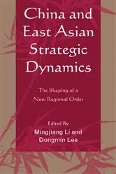 Book cover of China and East Asian Strategic Dynamics by Mingjiang Li