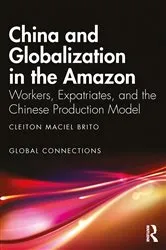 Book cover of China and Globalization in the Amazon by Cleiton Maciel Brito