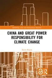 Book cover of China and Great Power Responsibility for Climate Change by Sanna Kopra