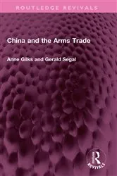 Book cover of China and the Arms Trade by Anne Gilks