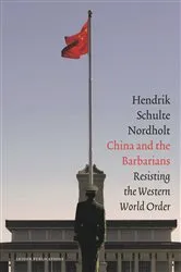 Book cover of China and the Barbarians by Henk Schulte Nordholt