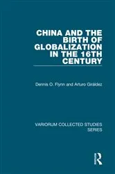 Book cover of China and the Birth of Globalization in the 16th Century by Dennis O. Flynn