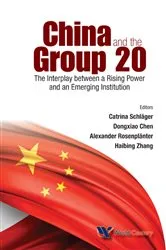Book cover of China And The Group 20: The Interplay Between A Rising Power And An Emerging Institution by Catrina Schlager