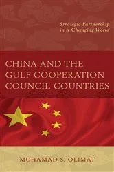 Book cover of China and the Gulf Cooperation Council Countries by Muhamad S. Olimat