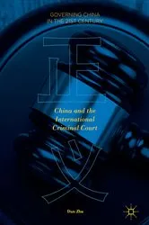Book cover of China and the International Criminal Court by Dan Zhu