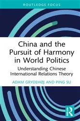 Book cover of China and the Pursuit of Harmony in World Politics by Adam Grydehøj